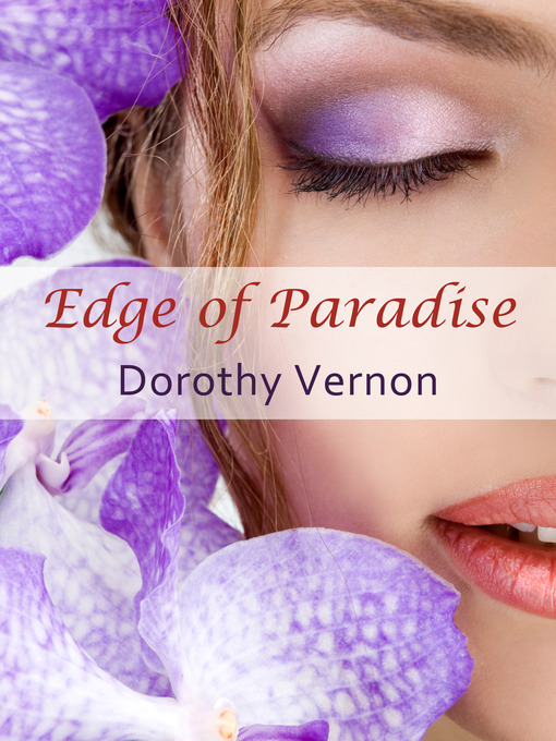 Title details for Edge of Paradise by Dorothy Vernon - Available